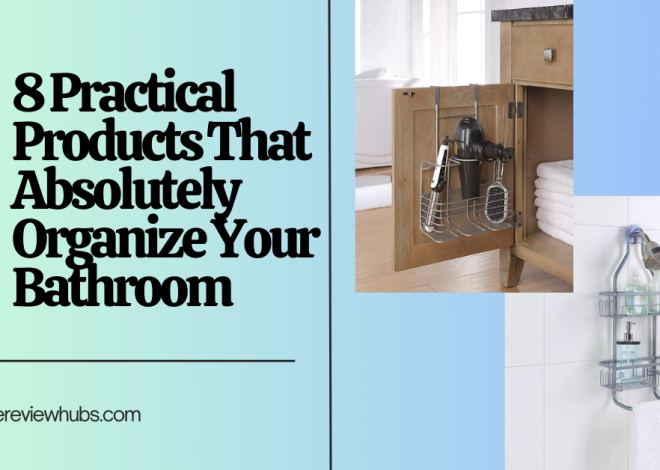 8 Practical Products That Absolutely Organize Your Bathroom